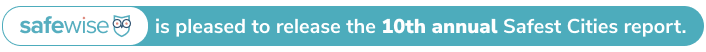 SafeWise is pleased to release the 10th annual Safest Cities report.